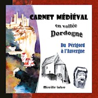 Carnet médiéval en vallée Dordogne - Mireille Labre - E-Book