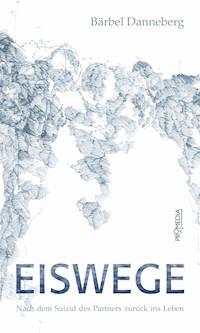 Eiswege - Bärbel Danneberg - E-Book