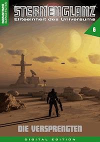 STERNENGLANZ – Eliteeinheit des Universums 6 - Arthur E. Black - E-Book