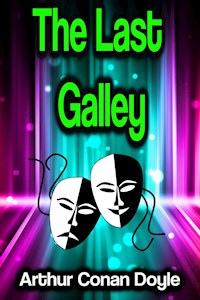 The Last Galley - Arthur Conan Doyle - E-Book