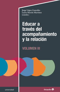 Educar a través del acompañamiento y la relación (III) - Jorge López González - E-Book