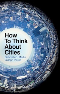 How To Think About Cities - Deborah G. Martin - E-Book