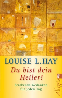 Du bist dein Heiler! - Louise Hay - E-Book