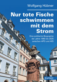 Nur tote Fische schwimmen mit dem Strom - Wolfgang Hübner - E-Book
