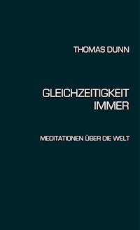 GLEICHZEITIGKEIT, IMMER - Thomas Dunn - E-Book