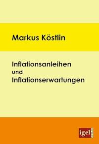 Inflationsanleihen und Inflationserwartungen - Markus Köstlin - E-Book