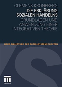 Die Erklärung sozialen Handelns - Clemens Kroneberg - E-Book