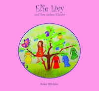 Elfe Livy und ihre sieben Kleider - Anke Winkler - E-Book