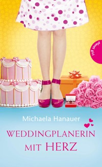 Weddingplanerin mit Herz - Michaela Hanauer - E-Book