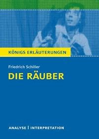 Die Räuber von Friedrich Schiller. Textanalyse und Interpretation mit ausführlicher Inhaltsangabe und Abituraufgaben mit Lösungen. - Friedrich Schiller - E-Book