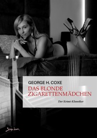 DAS BLONDE ZIGARETTENMÄDCHEN - George H. Coxe - E-Book