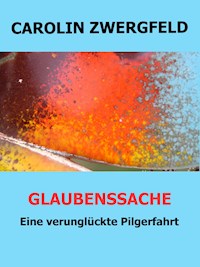 Glaubenssache - Carolin Zwergfeld - E-Book