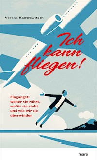 Ich kann fliegen! - Verena Kantrowitsch - E-Book