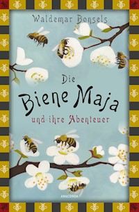 Die Biene Maja und ihre Abenteuer - Waldemar Bonsels - E-Book + Hörbuch