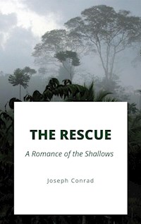 The Rescue, A Romance of the Shallows - Joseph Conrad - E-Book