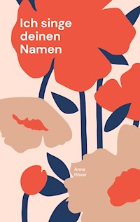 Ich singe deinen Namen - Anne Höver - E-Book