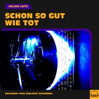 Schon so gut wie tot - Julian Lutz - Hörbuch