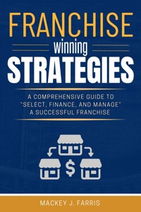 Franchise Winning Strategies: - Mackey J. Farris - E-Book