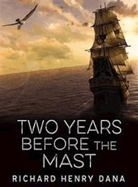 Two Years Before the Mast - Richard Henry Dana - E-Book