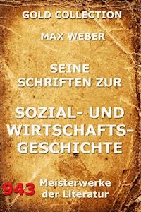 Seine Schriften zur Sozial- und Wirtschaftsgeschichte - Max Weber - E-Book