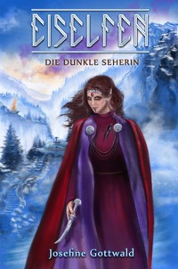 Eiselfen: Die dunkle Seherin - Josefine Gottwald - E-Book