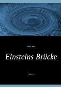 Einsteins Brücke - Marc Kus - E-Book