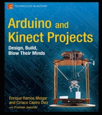 Arduino and Kinect Projects - Enrique Ramos Melgar - E-Book