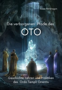 Die verborgenen Pfade des OTO - Isaac Pendragon - E-Book