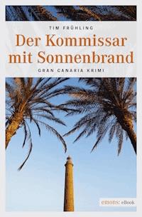 Der Kommissar mit Sonnenbrand - Tim Frühling - E-Book