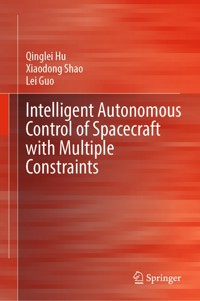 Intelligent Autonomous Control of Spacecraft with Multiple Constraints - Qinglei Hu - E-Book