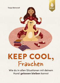 Keep cool, Frauchen - Tanja Behrendt - E-Book