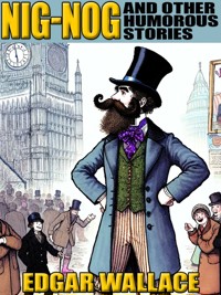 Nig-Nog and Other Humorous Stories - Edgar Wallace - E-Book