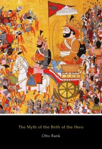 The Myth of the Birth of the Hero - Otto Rank - E-Book