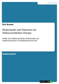 Heilermarkt und Patienten im frühneuzeitlichen Europa - Eric Kresse - E-Book