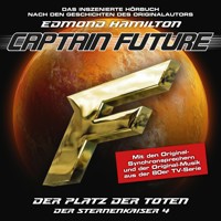 Captain Future, Der Sternenkaiser, Folge 4: Der Platz der Toten (ungekürzt) - Edmond Hamilton - Hörbuch