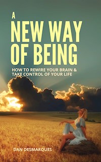 A New Way of Being - Dan Desmarques - E-Book