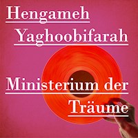 Ministerium der Träume - Hengameh Yaghoobifarah - Hörbuch