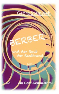 Berber und der Raub der Raubkunst - Georg Steinweh - E-Book