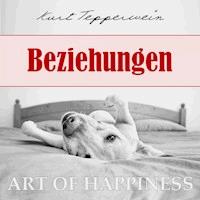Art of Happiness: Beziehungen - Kurt Tepperwein - Hörbuch