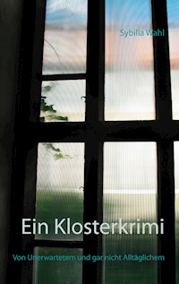 Ein Klosterkrimi - Sybilla Wahl - E-Book