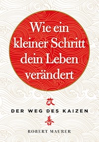Wie ein kleiner Schritt Ihr Leben verändert - Robert Maurer - E-Book