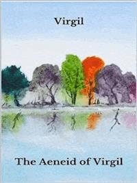 The Aeneid of Virgil - Virgil - E-Book