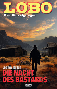 Lobo - Der Einzelgänger 13: Die Nacht des Bastards - Lee Roy Jordan - E-Book