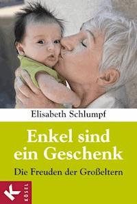 Enkel sind ein Geschenk - Elisabeth Schlumpf - E-Book