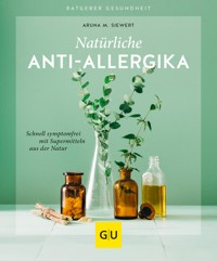 Natürliche Anti-Allergika - Aruna M. Siewert - E-Book