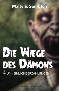 Die Wiege des Dämons – 4 unheimliche Erzählungen - Malte S. Sembten - E-Book