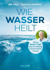 Wie Wasser heilt - Dr. Thomas Rampp - E-Book