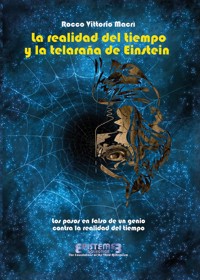 La realidad del tiempo y la telaraña de Einstein - Rocco Vittorio Macrì - E-Book