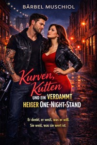 Kurven, Kutten und ein verdammt heißer One-Night-Stand - Bärbel Muschiol - E-Book