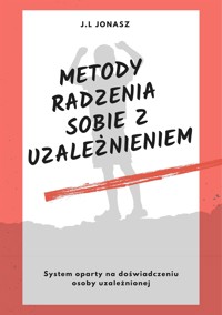 Metody radzenia sobie z uzależnieniem - J.L Jonas - E-Book